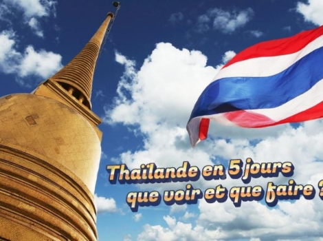 Itinéraire 5 jours en Thaïlande : que voir et que faire ?